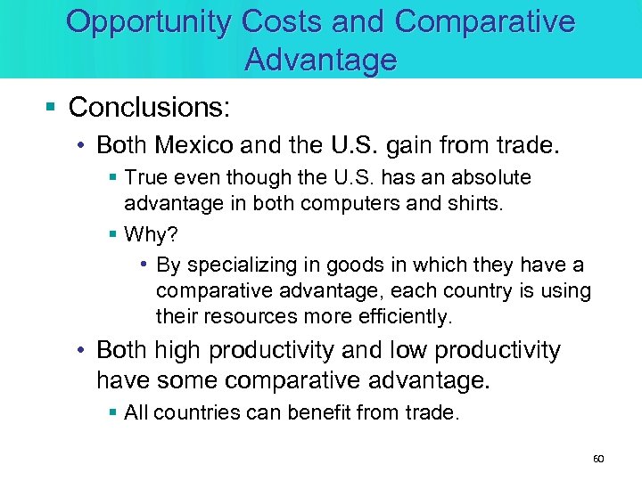 Opportunity Costs and Comparative Advantage § Conclusions: • Both Mexico and the U. S.