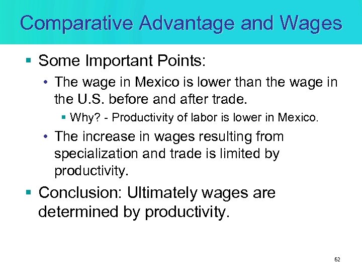 Comparative Advantage and Wages § Some Important Points: • The wage in Mexico is