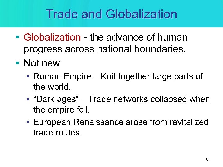 Trade and Globalization § Globalization - the advance of human progress across national boundaries.