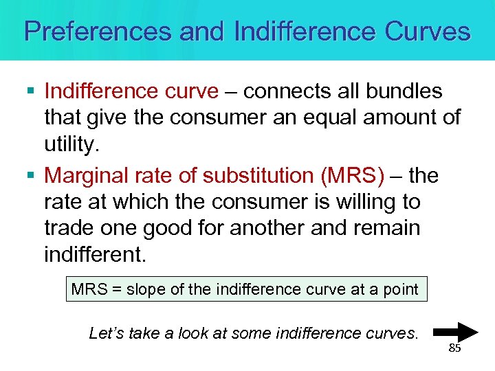 Preferences and Indifference Curves § Indifference curve – connects all bundles that give the