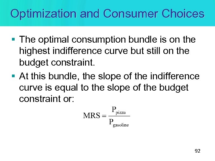 Optimization and Consumer Choices § The optimal consumption bundle is on the highest indifference