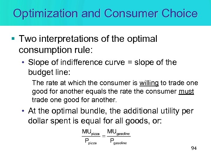 Optimization and Consumer Choice § Two interpretations of the optimal consumption rule: • Slope