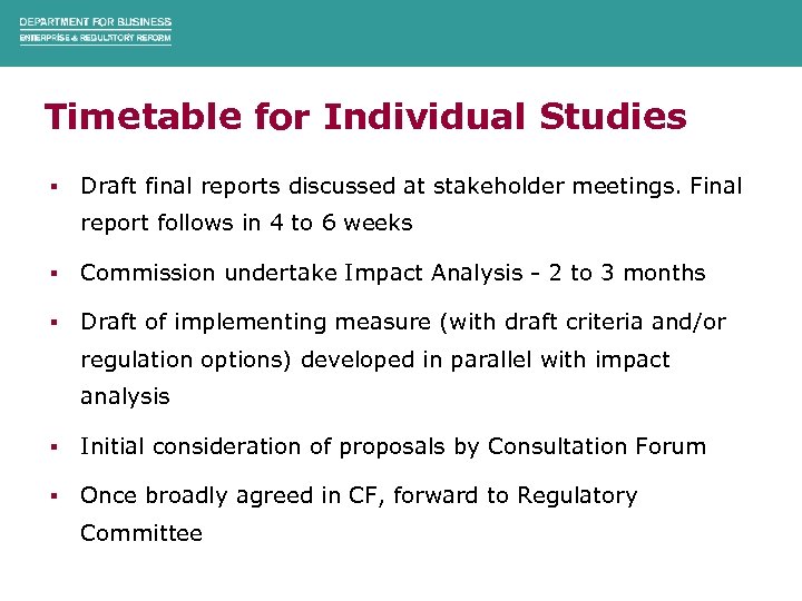 Timetable for Individual Studies § Draft final reports discussed at stakeholder meetings. Final report