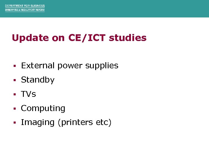Update on CE/ICT studies § External power supplies § Standby § TVs § Computing