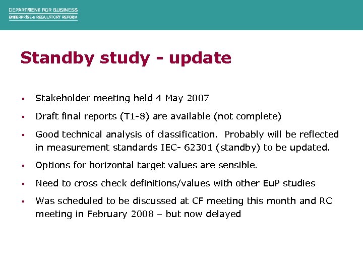 Standby study - update § Stakeholder meeting held 4 May 2007 § Draft final