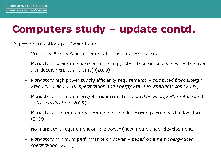 Computers study – update contd. Improvement options put forward are: – Voluntary Energy Star