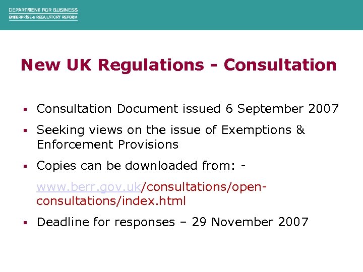 New UK Regulations - Consultation § Consultation Document issued 6 September 2007 § Seeking