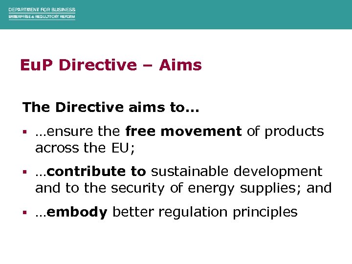 Eu. P Directive – Aims The Directive aims to… § …ensure the free movement