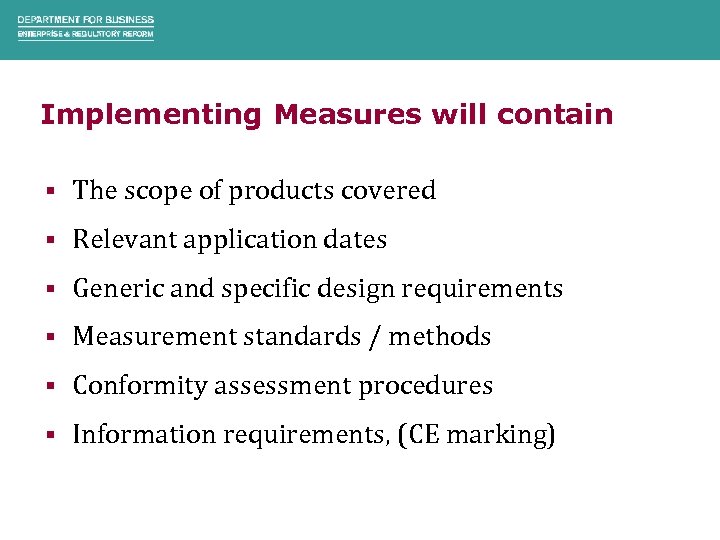 Implementing Measures will contain § The scope of products covered § Relevant application dates