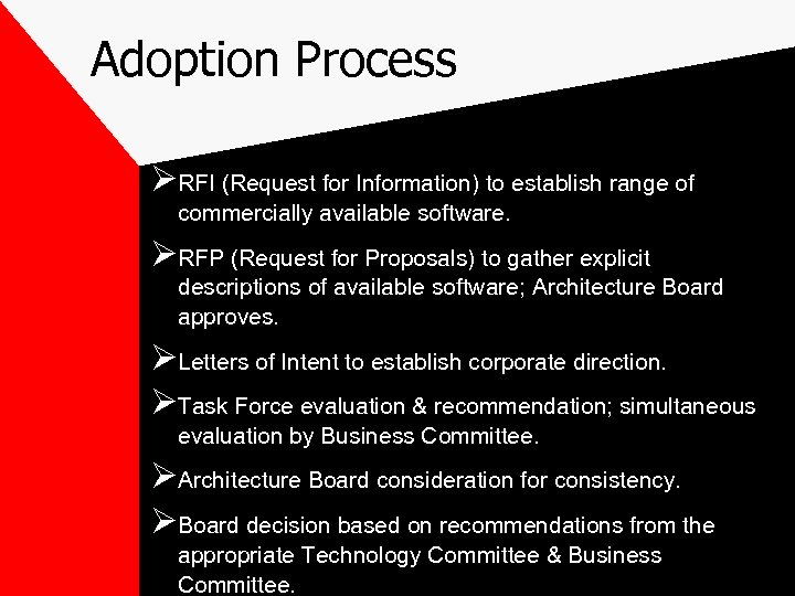 Adoption Process ØRFI (Request for Information) to establish range of commercially available software. ØRFP