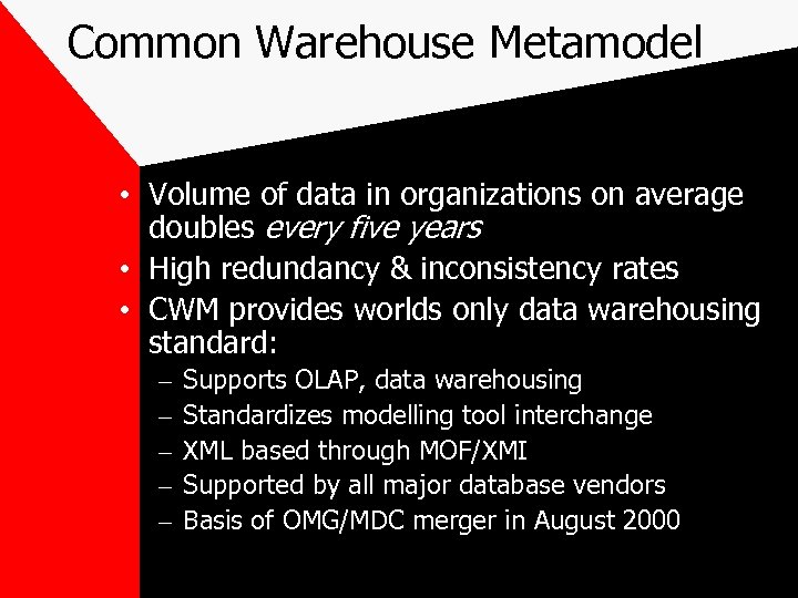 Common Warehouse Metamodel • Volume of data in organizations on average doubles every five
