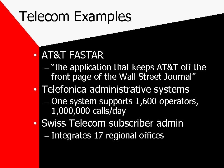 Telecom Examples • AT&T FASTAR – “the application that keeps AT&T off the front