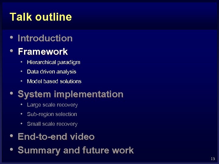 Talk outline • Introduction • Framework • Hierarchical paradigm • Data driven analysis •