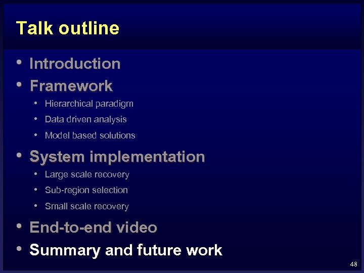 Talk outline • Introduction • Framework • Hierarchical paradigm • Data driven analysis •