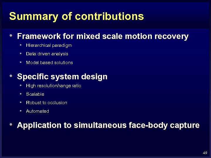 Summary of contributions • Framework for mixed scale motion recovery • Hierarchical paradigm •