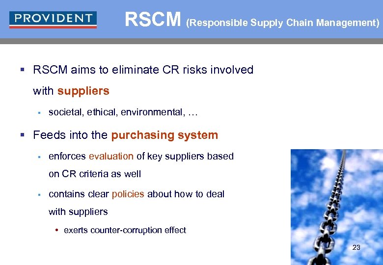 RSCM (Responsible Supply Chain Management) § RSCM aims to eliminate CR risks involved with