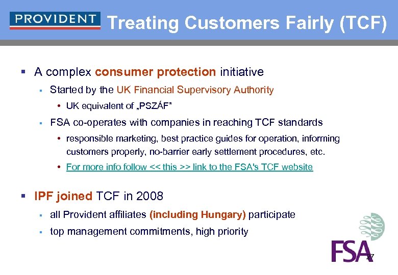 Treating Customers Fairly (TCF) § A complex consumer protection initiative § Started by the
