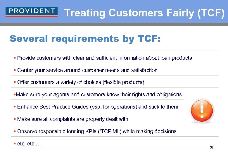 Treating Customers Fairly (TCF) Several requirements by TCF: § Provide customers with clear and