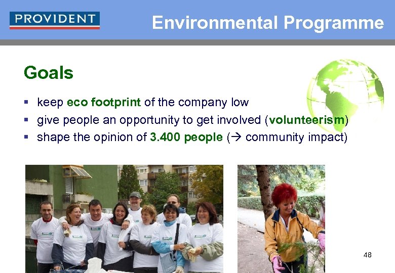 Environmental Programme Goals § keep eco footprint of the company low § give people