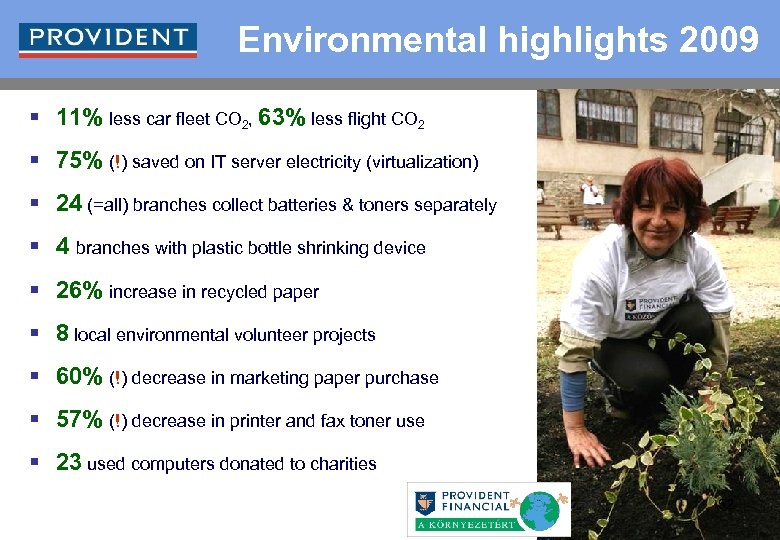 Environmental highlights 2009 § 11% less car fleet CO 2, 63% less flight CO