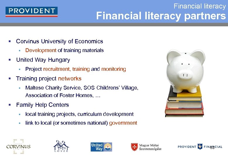 Financial literacy partners § Corvinus University of Economics § Development of training materials §