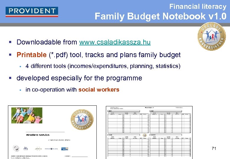 Financial literacy Family Budget Notebook v 1. 0 § Downloadable from www. csaladikassza. hu