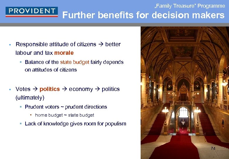 „Family Treasure” Programme Further benefits for decision makers § Responsible attitude of citizens better