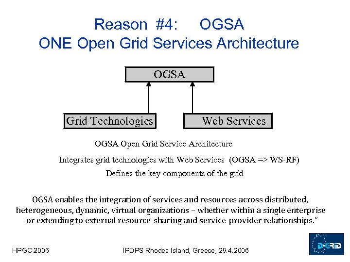 Reason #4: OGSA ONE Open Grid Services Architecture OGSA Grid Technologies Web Services OGSA