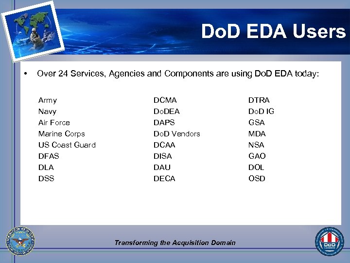 Do. D EDA Users • Over 24 Services, Agencies and Components are using Do.