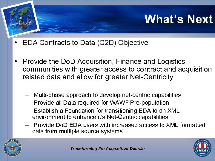What’s Next • EDA Contracts to Data (C 2 D) Objective • Provide the