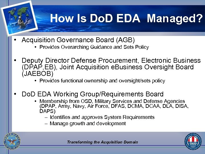 How Is Do. D EDA Managed? • Acquisition Governance Board (AGB) • Provides Overarching