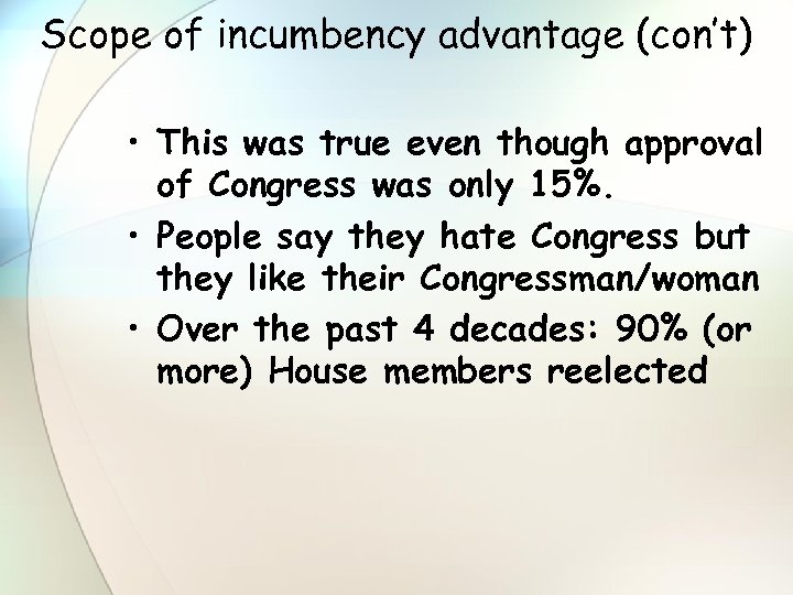 Scope of incumbency advantage (con’t) • This was true even though approval of Congress