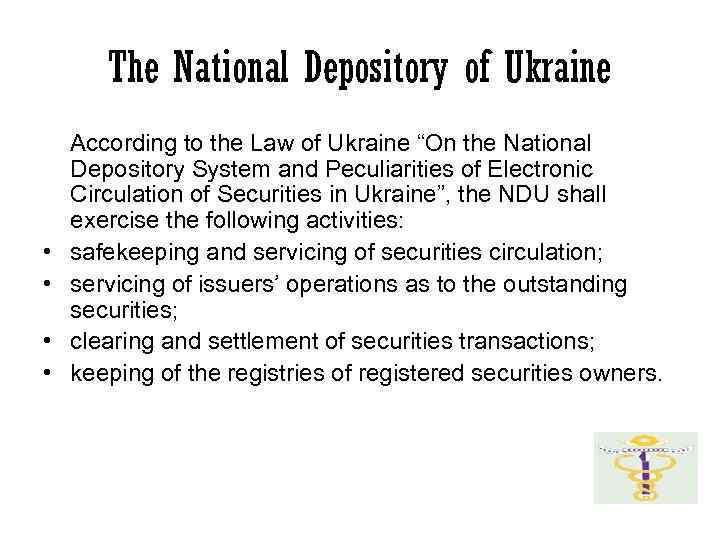 The National Depository of Ukraine • • According to the Law of Ukraine “On