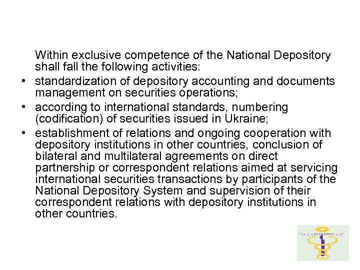 Within exclusive competence of the National Depository shall fall the following activities: • standardization