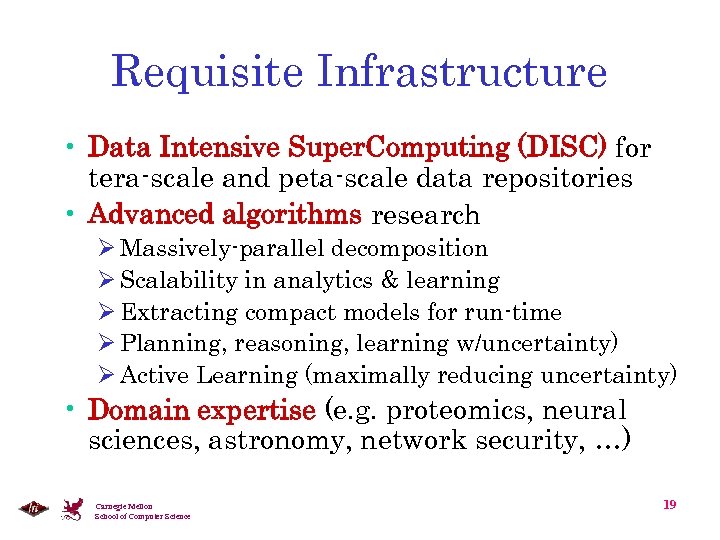 Requisite Infrastructure • Data Intensive Super. Computing (DISC) for tera-scale and peta-scale data repositories
