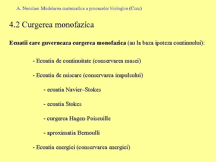 A. Neculae: Modelarea matematica a proceselor biologice (Curs) 4. 2 Curgerea monofazica Ecuatii care