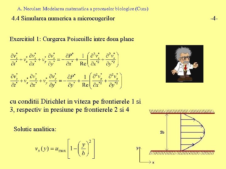 A. Neculae: Modelarea matematica a proceselor biologice (Curs) 4. 4 Simularea numerica a microcugerilor