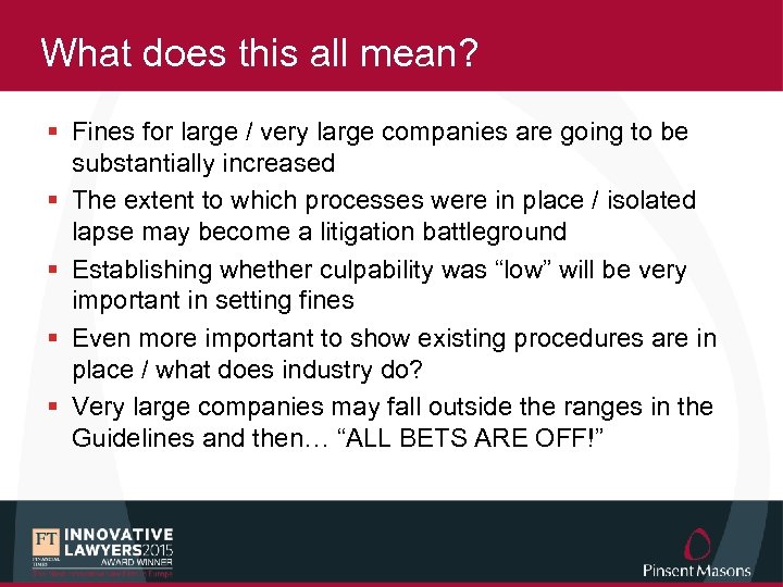 What does this all mean? § Fines for large / very large companies are