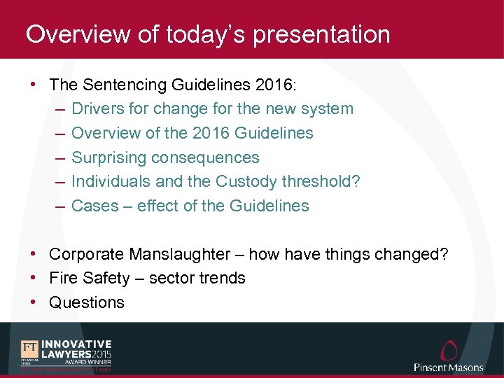 Overview of today’s presentation • The Sentencing Guidelines 2016: – Drivers for change for