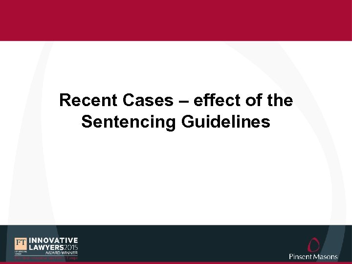 Recent Cases – effect of the Sentencing Guidelines 