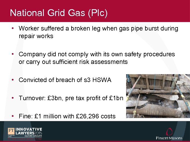 National Grid Gas (Plc) • Worker suffered a broken leg when gas pipe burst