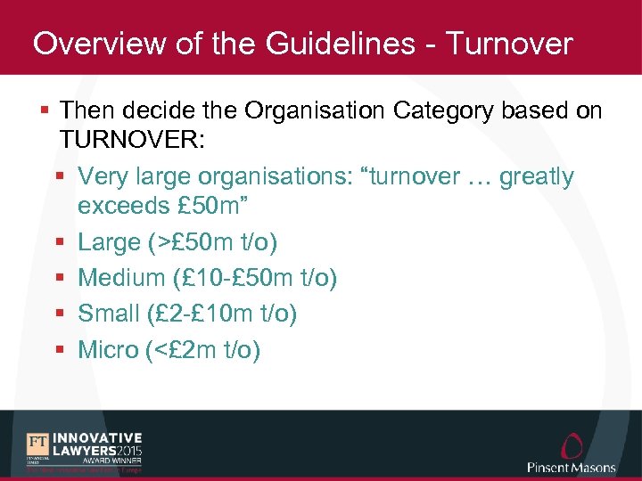 Overview of the Guidelines - Turnover § Then decide the Organisation Category based on