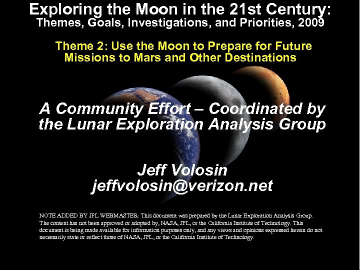 Exploring the Moon in the 21 st Century: Themes, Goals, Investigations, and Priorities, 2009