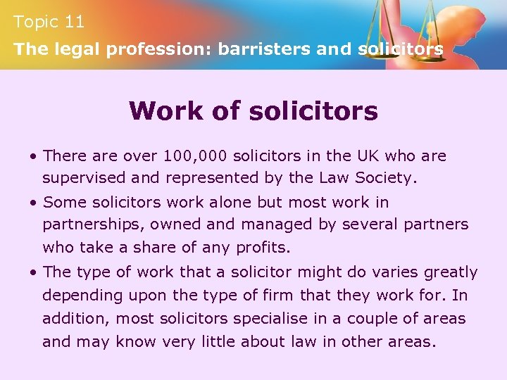 Topic 11 The legal profession: barristers and solicitors Work of solicitors • There are