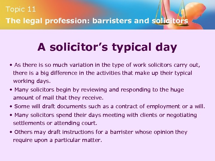 Topic 11 The legal profession: barristers and solicitors A solicitor’s typical day • As