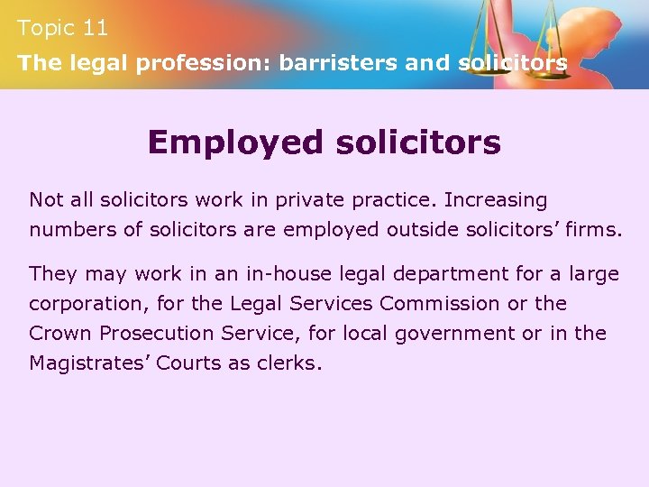 Topic 11 The legal profession: barristers and solicitors Employed solicitors Not all solicitors work