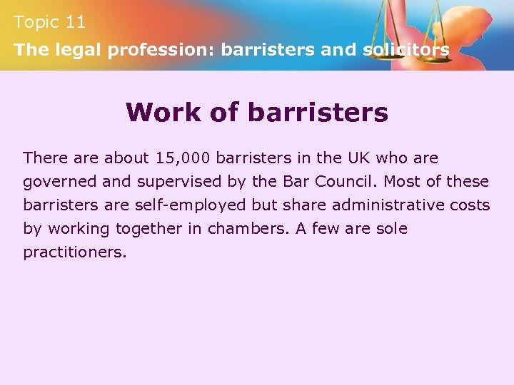 Topic 11 The legal profession: barristers and solicitors Work of barristers There about 15,
