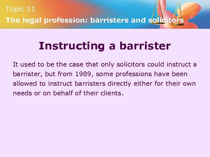 Topic 11 The legal profession: barristers and solicitors Instructing a barrister It used to