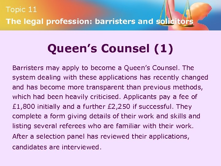 Topic 11 The legal profession: barristers and solicitors Queen’s Counsel (1) Barristers may apply