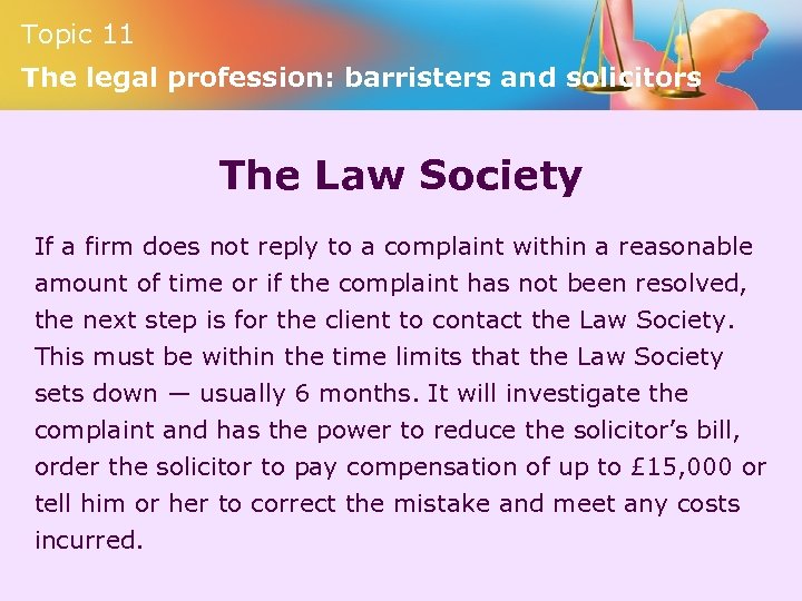 Topic 11 The legal profession: barristers and solicitors The Law Society If a firm